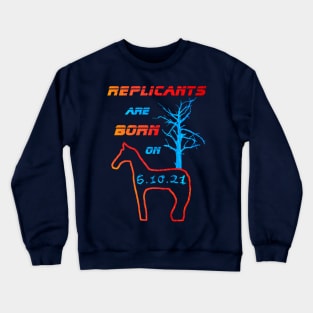 Replicants are born on 6.10.21 Crewneck Sweatshirt